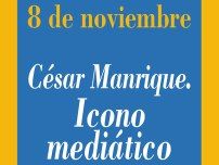 La Fundación cierra el ciclo de debates por su aniversario con una mesa redonda sobre César Manrique. Icono mediático