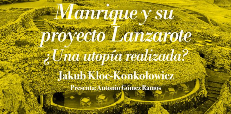 La FCM edita y presenta el libro "Manrique y su proyecto Lanzarote ¿Una utopía realizada"